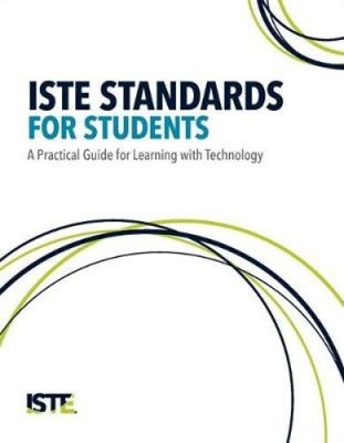 Iste Standards for Students: A Practical Guide for Learning with Technology