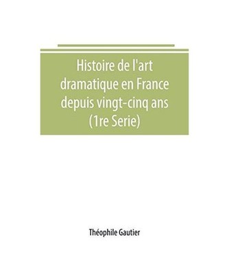 Histoire de l'art dramatique en France depuis vingt-cinq ans [1re Serie], Théop