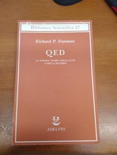 RICHARD P FEYNMAN-QED LA STRANA TEORIA DELLA LUCE E DELLA MATERIA-ADELPHI-1989
