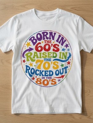 Born in the 60 s Raised in the 70 s Rocked Out in the 80 s T-Shirt   Retro Graph
