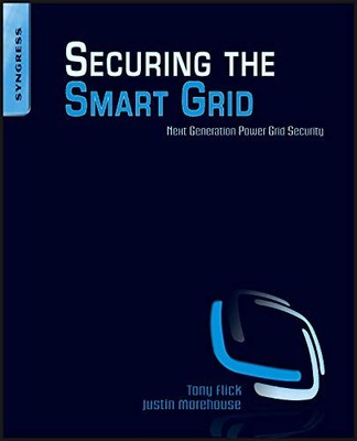 Securing the Smart Grid: Next Generation Power Grid Security By 