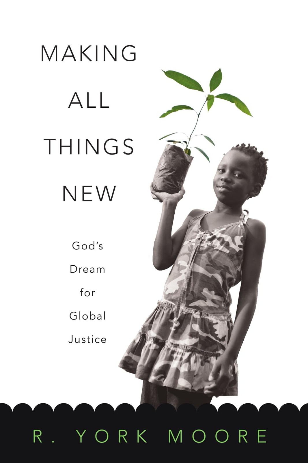 Making All Things New: Gods Dream for Global Justice by Moore