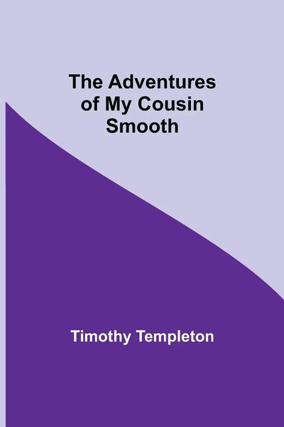 Timothy Templeton | The Adventures Of My Cousin Smooth | Taschenbuch | Englisch-image