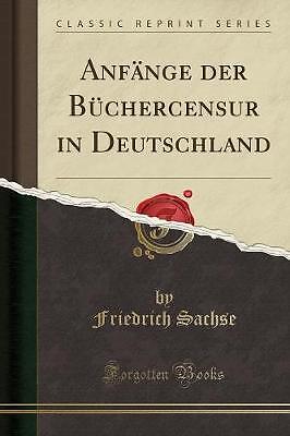 Anfnge der Bchercensur in Deutschland Classic Repr