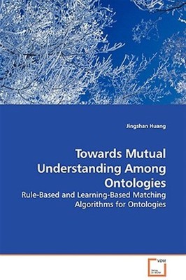 Towards Mutual Understanding Among Ontologies - Rule-based and Learning-based...