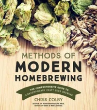 Methods of Modern Homebrewing: The Comprehensive Guide to Contemporary Cr - GOOD