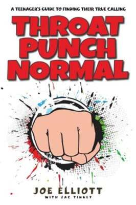 Throat Punch Normal: A Teenager's Guide to Finding Their True Calling by Elliott