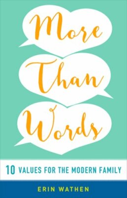 More than Words: 10 Values for the Modern Family by Erin Wathen: New