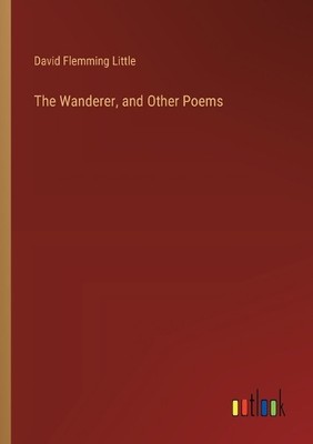 David Flemming Little The Wanderer, and Other Poems (Paperback) (UK IMPORT)