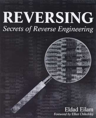 Reversing: Secrets of Reverse Engineering by Eldad Eilam