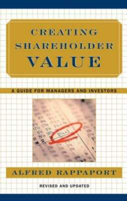 Creating Shareholder Value: A Guide for Managers and Investors by Rappaport