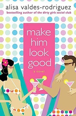 Make Him Look Good, Valdes-Rodriguez, Alisa