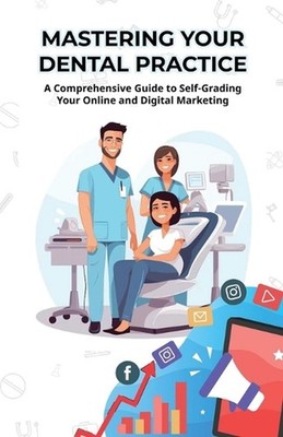 Mastering Your Dental Practice: A Comprehensive Guide to Self-Grading Your Onlin