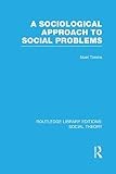 Routledge Library Editions: Social Theory Ser.: Sociological Approach to...