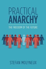 Stefan Molyneux Practical Anarchy (Paperback) (UK IMPORT)
