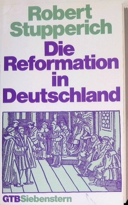 Die Reformation in Deutschland. Gütersloher Taschenbücher Siebenstern ; 1401 Stu