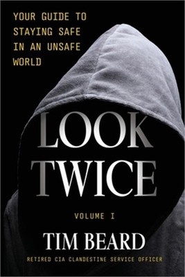 Look Twice: Your Guide to Staying Safe in an Unsafe World, Volume I (Paperback o