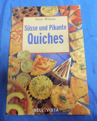 Anne Wilson SÜSSE und PIKANTE QUICHES Kuchen Torten Gemüsekuchen Speckkuchen 