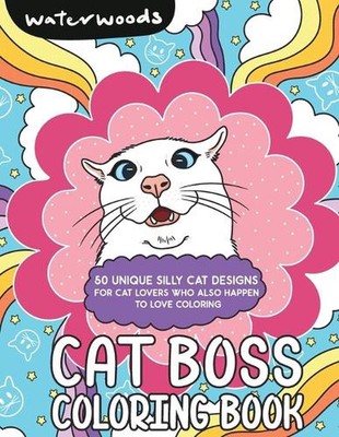 Cat Boss Coloring Book: 50 Silly Cat Designs by Waterwoods Media Paperback Book