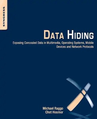 Data Hiding: Exposing Concealed Data in Multimedia, Operating Systems, Mobile De