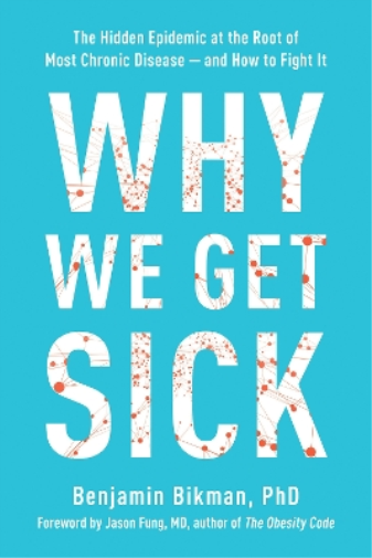 Benjamin Bikman Why We Get Sick (Tascabile)