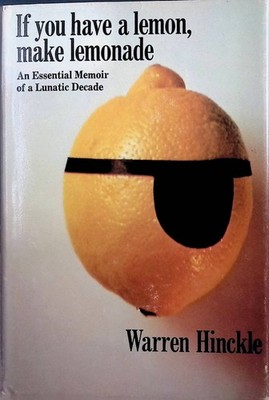 If You Have a Lemon, Make Lemonade: An Essential Memoir of a Lunatic Decade by..