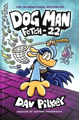 Dog Man 8: Fetch-22 PB Paperback Dav Pilkey