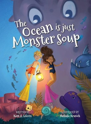 The Ocean is just Monster Soup | Kent A Lefevre | Buch | Englisch | 2023