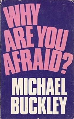 Why are You Afraid?, Buckley, Michael