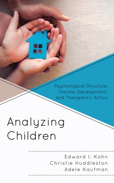 Analyzing Children: Psychological Structure, Trauma, by Edward I. Kohn HARDBACK
