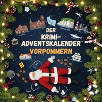 Der Krimi-Adventskalender Vorpommern MordsverdäChtig In 24 Akten Sophia Schmid
