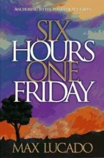Six Hours One Friday: Anchoring to the Power of the Cross - VERY GOOD