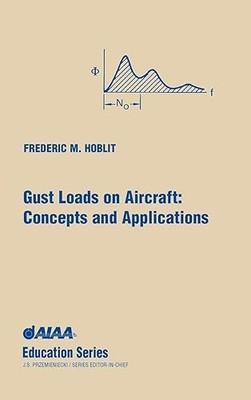 Gust Loads on Aircraft: Concepts & Applications (AIAA Education)