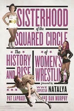 Sisterhood of the Squared Circle: The History and Rise of Women’s Wrestling, Lap