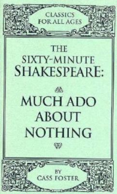 The Sixty-Minute Shakespeare: Much Ado About Nothing (Classics for All Ages), Fo