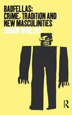 Badfellas: Crime, Tradition and New Masculinities by Winlow, Simon Hardback The