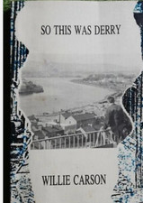 Derry City Book: SO THIS WAS DERRY-WILLIE CARSON 1994 : RARE