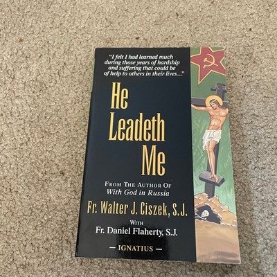 He Leadeth Me Walter J. Ciszek SJ 1995 Reprint Christian Catholic Memoir