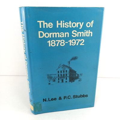 The History Of Dorman Smith 1878-1972 N Lee P.C. Stubbs 1972 Electrical Company