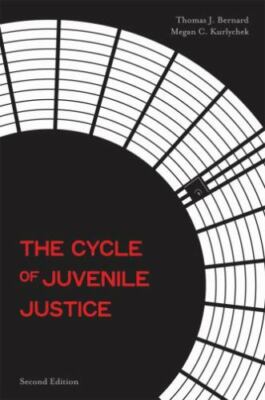The Cycle of Juvenile Justice by Megan C. Kurlychek and Thomas J. Bernard (2010,