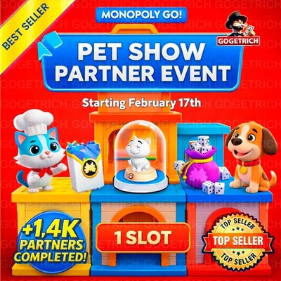1X SLOT PARTNER EVENT   Pet Show Partner  Event Monopoly_Go  Full Carry