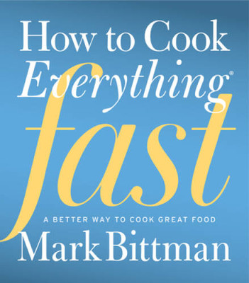 How to Cook Everything Fast: A Better Way to Cook Great Food - Hardcover - GOOD