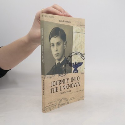 Journey Into the Unknown: Bertl's Diary  |  Ruth Kaufmann