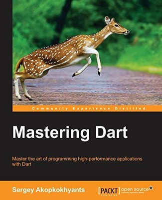 Mastering Dart by Sergey Akopkokhyants Digital (delivered electronically) Book