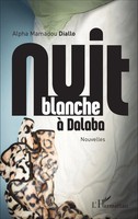 Nuit Blanche à Dalaba. Nouvelles Alpha Mamadou Diallo Taschenbuch 258 S. 2020