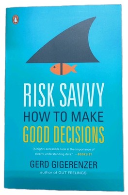 Risk Savvy: How to Make Good Decisions Author Gerd Gigerenzer