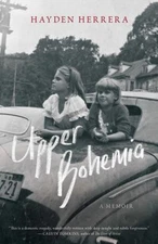 Upper Bohemia : A Memoir Hardcover Hayden Herrera