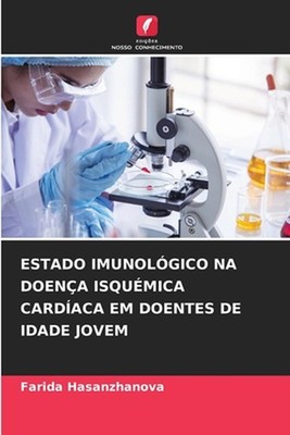 Estado Imunolgico Na Doena Isqumica Cardaca Em Doentes de Idade Jovem by Farida