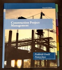 Construction Project Management by Nancy Joyce and Frederick Gould (2013,...