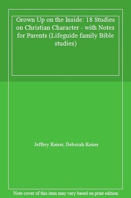 Grown Up on the Inside: 18 Studies on Christian Character - with